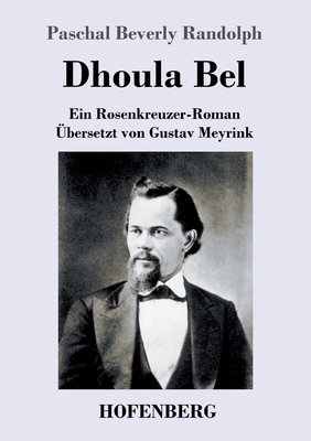 Dhoula Bel: Ein Rosenkreuzer-Roman [German] 3743737566 Book Cover
