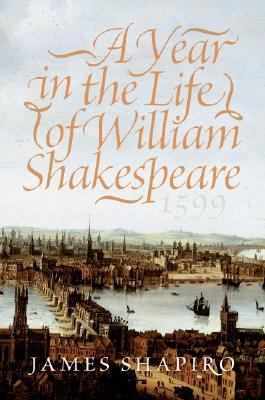 A Year in the Life of William Shakespeare: 1599 0060088737 Book Cover