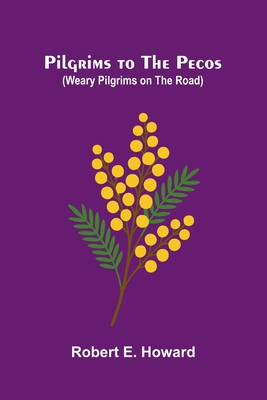 Pilgrims to the Pecos (Weary Pilgrims on the Road) 9377780705 Book Cover