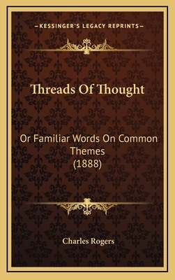 Threads Of Thought: Or Familiar Words On Common... 1167279093 Book Cover