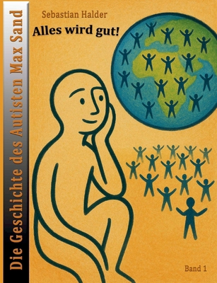Alles wird gut!: Die Geschichte des Autisten Ma... [German] 3819223967 Book Cover