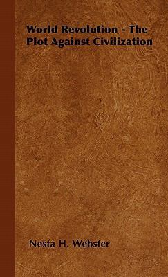 World Revolution - The Plot Against Civilization 1446505030 Book Cover