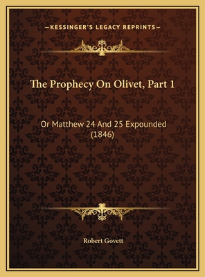 The Prophecy On Olivet, Part 1: Or Matthew 24 A... 1169554830 Book Cover