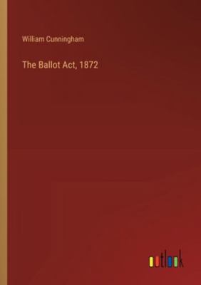 The Ballot Act, 1872 3368190806 Book Cover