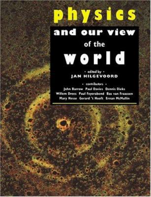 Physics and Our View of the World 0521453720 Book Cover