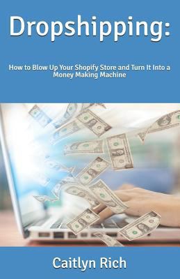 Dropshipping: : How to Blow Up Your Shopify Sto... 1791935249 Book Cover