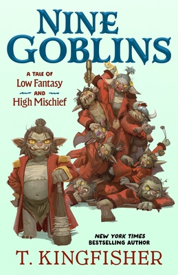 Nine Goblins: A Tale of Low Fantasy and High Mi... 1250466377 Book Cover