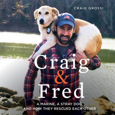Craig & Fred: A Marine, a Stray Dog, and How Th... 0062697692 Book Cover