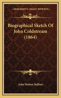 Biographical Sketch Of John Coldstream (1864) 1168828805 Book Cover