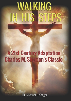 Walking in His Steps: A 21st Century Adaptation... B0C2RZDHBT Book Cover