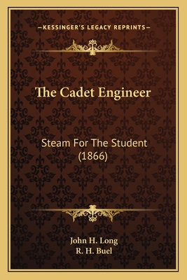 The Cadet Engineer: Steam For The Student (1866) 1164594397 Book Cover