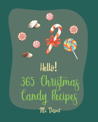 Hello! 365 Christmas Candy Recipes: Best Christ... B085DRTFZ8 Book Cover