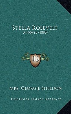 Stella Rosevelt: A Novel (1890) 116440878X Book Cover