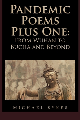 Pandemic Poems Plus One: From Wuhan to Bucha an... 1669840492 Book Cover