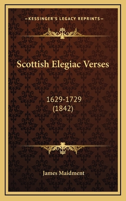 Scottish Elegiac Verses: 1629-1729 (1842) 1167119436 Book Cover