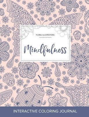 Adult Coloring Journal: Mindfulness (Floral Ill... 135763921X Book Cover