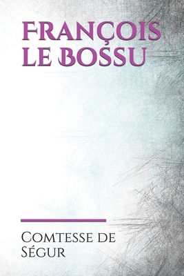 François le Bossu: François de Nancé, un jeune ... [French] B086PN1QT6 Book Cover