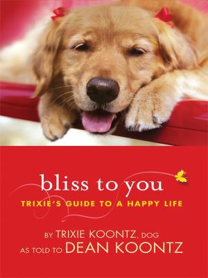 Bliss to You: Trixie's Guide to a Happy Life (T... [Large Print] 1410413136 Book Cover