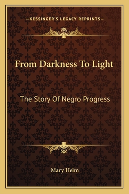 From Darkness To Light: The Story Of Negro Prog... 1162771100 Book Cover