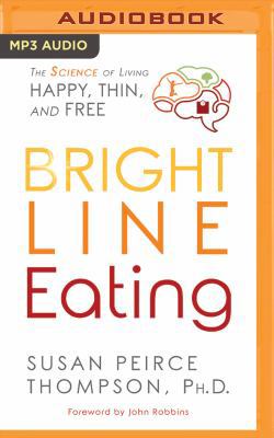 Bright Line Eating: The Science of Living Happy... 1536656097 Book Cover