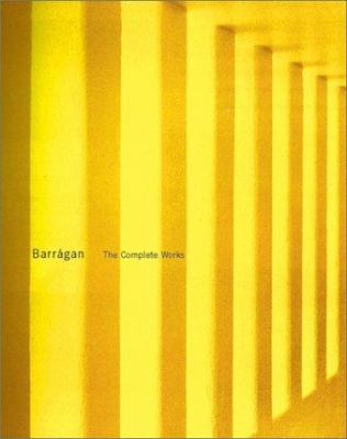 Barragán: The Complete Works 1568983220 Book Cover