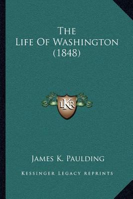The Life Of Washington (1848) 116402504X Book Cover