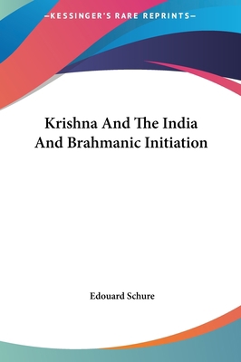 Krishna and the India and Brahmanic Initiation 1161596372 Book Cover