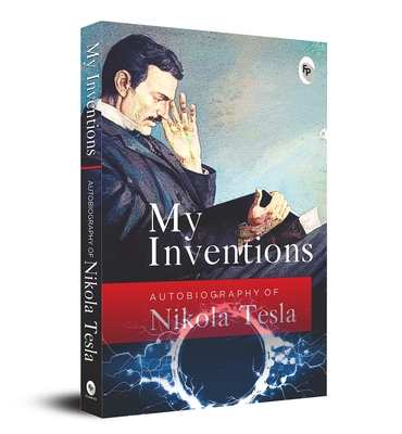 My Inventions: Autobiography of Nikola Tesla 9354401473 Book Cover