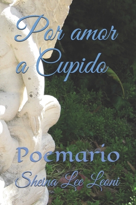 Por amor a Cupido: Poemario [Spanish] B08Y49S5W3 Book Cover