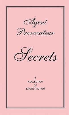 Agent Provocateur - Secrets: A collection of Er... 1862057206 Book Cover