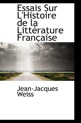 Essais Sur L'Histoire de La Litt Rature Fran Aise 0559764200 Book Cover