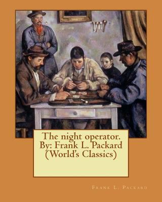 The night operator. By: Frank L. Packard (World... 153775663X Book Cover