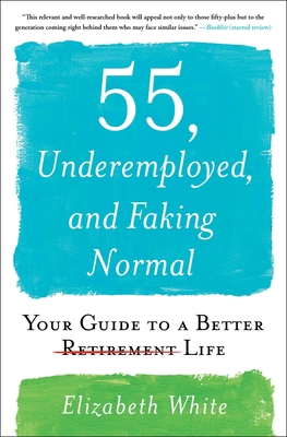 55, Underemployed, and Faking Normal: Your Guid... 1501196839 Book Cover