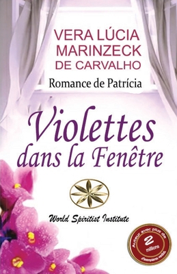 Violettes dans la Fenêtre [French] 1088241638 Book Cover