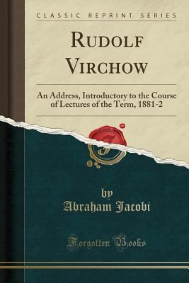 Rudolf Virchow: An Address, Introductory to the... 0282840230 Book Cover