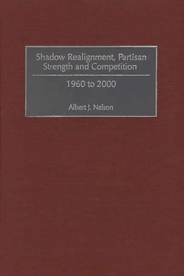 Shadow Realignment, Partisan Strength and Compe... 0275973034 Book Cover