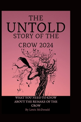 The Untold Story ory of The Crow 2024: What you...            Book Cover