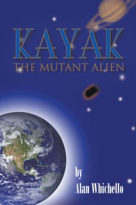 Kayak: The Mutant Alien 1466984309 Book Cover