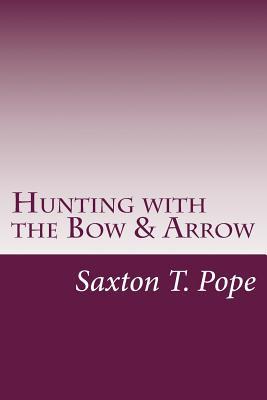 Hunting with the Bow & Arrow 1497520010 Book Cover