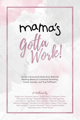 Mama's Gotta Work: Stories and Survival Hacks f... 1988736935 Book Cover