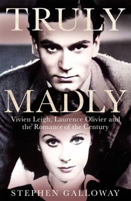 Truly Madly: Vivien Leigh, Laurence Olivier and... 0751575526 Book Cover