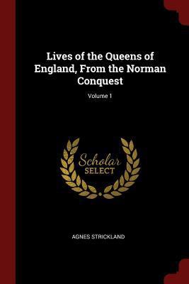 Lives of the Queens of England, From the Norman... 1375561448 Book Cover