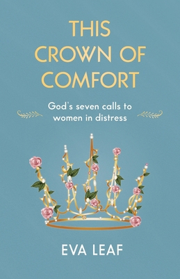 This Crown of Comfort: God's seven calls to wom... 1800392087 Book Cover