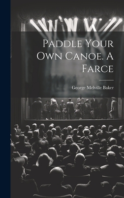 Paddle Your own Canoe. A Farce 1020757558 Book Cover