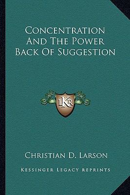 Concentration And The Power Back Of Suggestion 1162816198 Book Cover