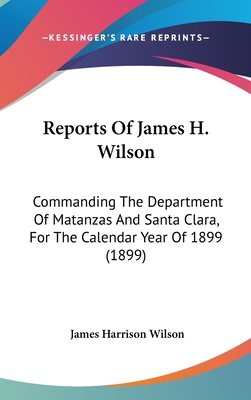 Reports of James H. Wilson: Commanding the Depa... 1104437767 Book Cover