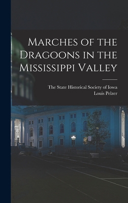 Marches of the Dragoons in the Mississippi Valley 1016408528 Book Cover