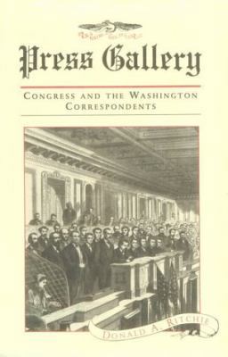 Press Gallery: Congress and the Washington Corr... 0674703758 Book Cover
