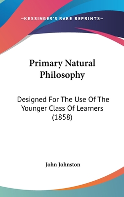 Primary Natural Philosophy: Designed For The Us... 1120791766 Book Cover