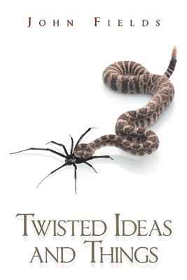 Twisted Ideas and Things 1796048720 Book Cover